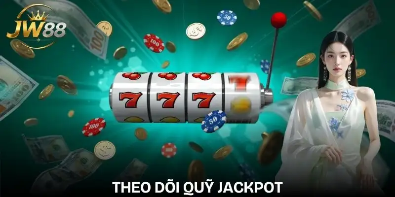 no-hu-than-tai-theo-doi-quy-jackpot