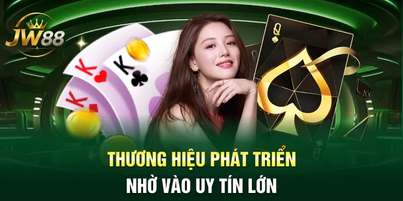 Thương hiệu phát triển nhờ vào uy tín lớn